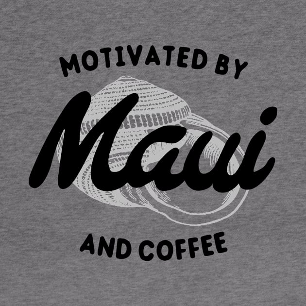 Motivated By Maui And Coffee – Vacation Lover by BlueTodyArt